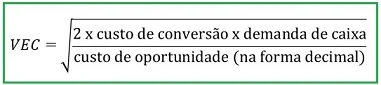 Fórmula VEC baumol calculando quantidade ótima conversão demanda caixa