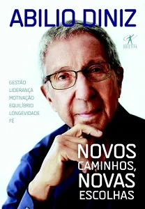 Livro Novos Caminhos Escolhas Abilio Diniz empreendedor brasileiro inovador