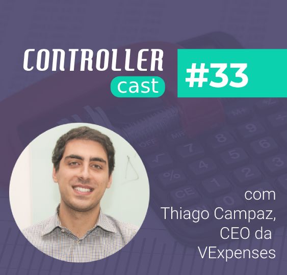 Card do Controller Cast episódio 33 com Thiago Campaz, CEO da VExpenses, sobre despesas corporativas