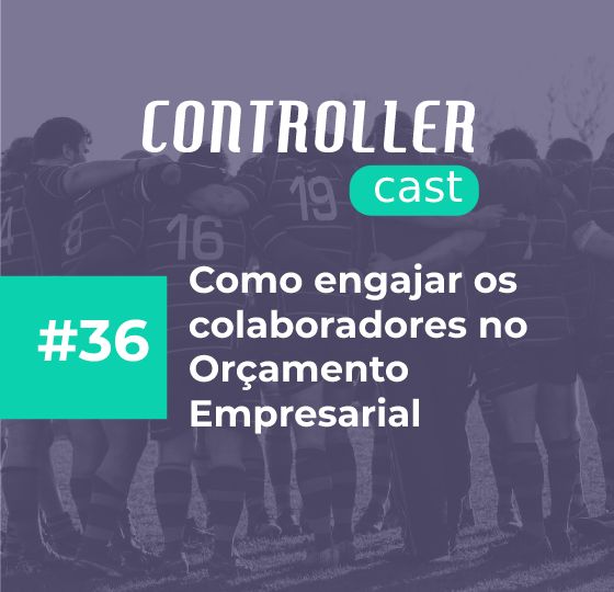 Card do Controller Cast episódio 36 sobre como engajar os colaboradores no orçamento empresarial